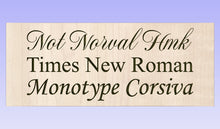 Load image into Gallery viewer, Shows the font differences for each offered option for the inscriptions. The choices are Not Norval HMK (flourished script text), Times New Roman (basic serif font), and Monotype Corsiva (a non-script font with a cursive style).
